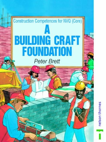 Stock image for Building Craft Foundation: NVQ Common Core (Construction Compentences for NVQ) for sale by AwesomeBooks