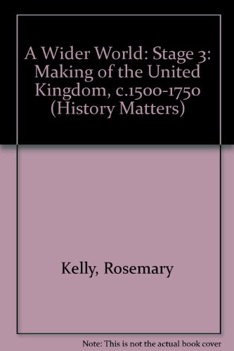 A Wider World (History Matters) (9780748712359) by Rosemary Kelly