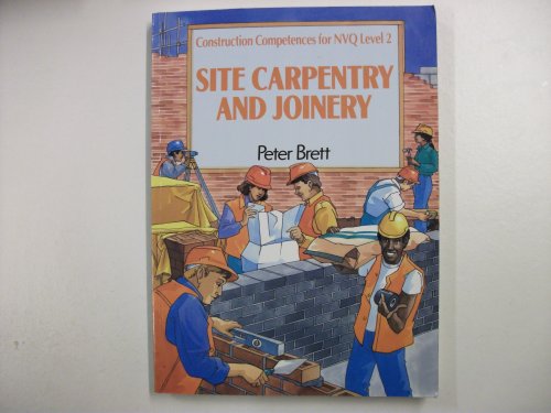 Stock image for Site Carpentry and Joinery: Construction Competences for NVQ: Common Core (Construction Competences for NVQ Level 2) for sale by RIVERLEE BOOKS