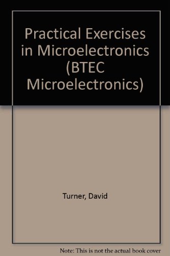 Practical Exercises in Microelectronics (BTEC Microelectronics) (9780748713059) by David Turner