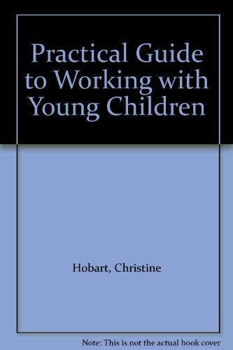 Stock image for Practical Guide to Working with Young Children for sale by MusicMagpie