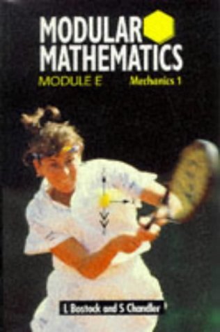 Stock image for Modular Mathematics: Mechanics 1 Module E (Heinemann Modular Mathematics) for sale by AwesomeBooks