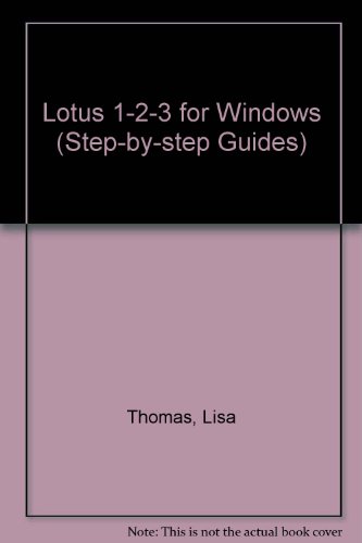 Lotus 1-2-3 for Windows (Step-by-Step Guides) (9780748716050) by Lisa Thomas