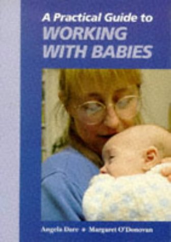 Stock image for A Practical Guide to Working with Babies for sale by AwesomeBooks