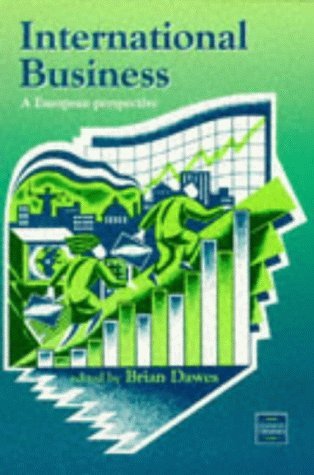 Stock image for International Business: A European Perspective Dawes, Brian; Laughton, David; Ivanov, Dimitri; Foster, Nick; Barclay, Jean and Ping Wu, Wei for sale by Re-Read Ltd