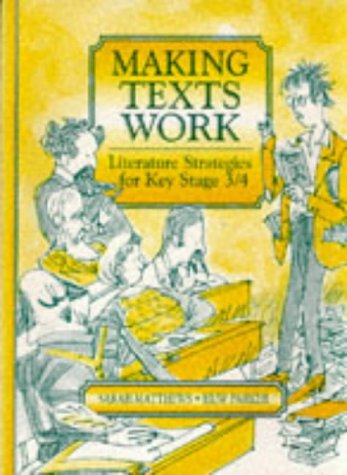 Beispielbild fr Making Texts Work: Literature Strategies for Key Stages 3 and 4 zum Verkauf von WorldofBooks