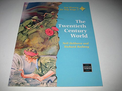 The Twentieth Century World (Key History for Key Stage 3) (9780748719327) by Neil-demarco-richard-radway; Richard Radway