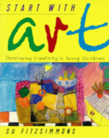 Beispielbild fr Start with Art: Developing Creativity in Young Children zum Verkauf von WorldofBooks