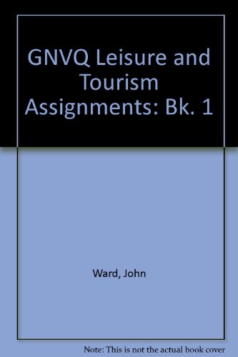 GNVQ Leisure and Tourism Assignments (Bk. 1) (9780748724284) by John Ward