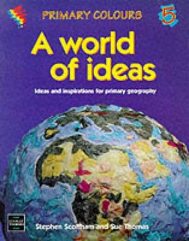 Imagen de archivo de A World of Ideas: Ideas and Inspirations for Primary Geography (Primary Colours) a la venta por AwesomeBooks