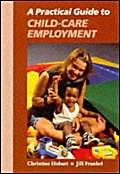Imagen de archivo de A Practical Guide to Child Care Employment a la venta por AwesomeBooks
