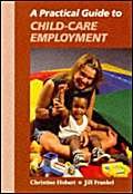 Stock image for Practical Guide to Child-Care Employment, A for sale by PsychoBabel & Skoob Books