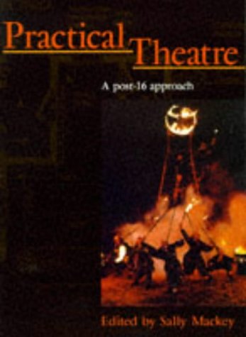 Stock image for Practical Theatre - A Post-16 approach for sale by Reuseabook