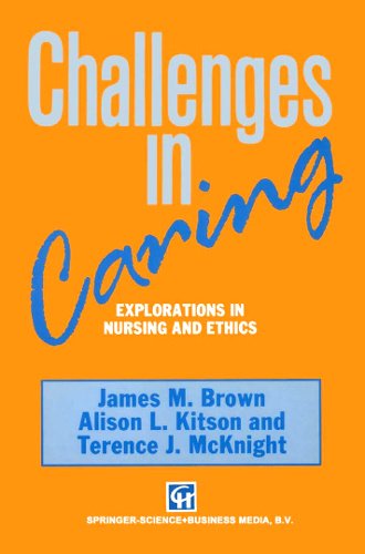 Beispielbild fr Challenges in Caring : Explorations in Nursing and Ethics zum Verkauf von Better World Books Ltd