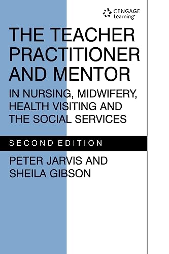 The Teacher Practitioner and Mentor in Nursing, Midwifery, Health Visiting and the Social Services (Teacher Preparation & Development)