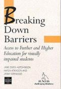 Stock image for Breaking Down Barriers: Access to Further Education and Higher Education for Visually Impaired Stude for sale by Save With Sam