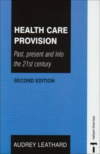 Beispielbild fr Health Care Provision: Past, Present and into the 21st Century zum Verkauf von WorldofBooks