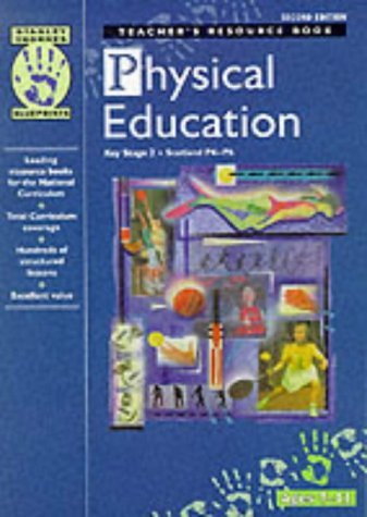Stock image for Physical Education: Key Stage 2/Scotland P4-P6 (Blueprints) for sale by AwesomeBooks