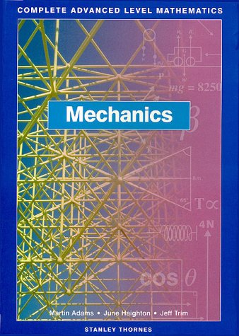 Imagen de archivo de Mechanics: Complete Advanced Level Mathematics a la venta por MusicMagpie