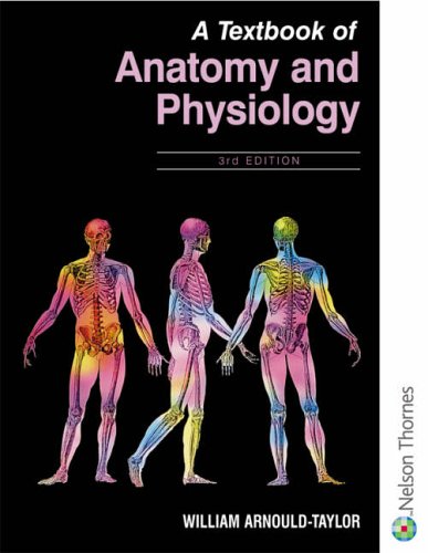 A Textbook of Anatomy and Physiology 3rd Edition By William E Arnould-taylor 