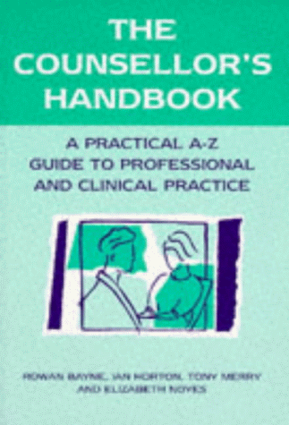 Stock image for The Counsellors Handbook: A Practical A-Z Guide to Professional and Clinical Practice for sale by Greener Books