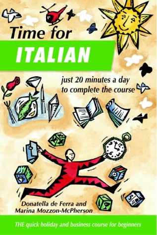 Beispielbild fr Time for Italian: The Quick Holiday and Business Course for Beginners zum Verkauf von WorldofBooks