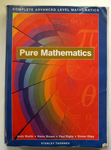 Complete Advanced Level Mathematics Pure Maths Trade Set (9780748745234) by Andy Martin; Kevin Brown; Paul Rigby; Simon Riley