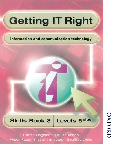 Stock image for Getting IT Right - ICT Skills Students Book 3 (Levels 5+) for sale by Reuseabook