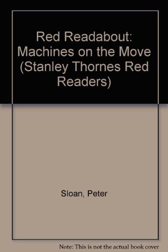 Red Readabout: Machines on the Move (Stanley Thornes Red Readers) (9780748746965) by Peter Sloan; Sheryl Sloan