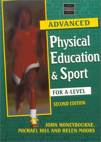 Advanced Physical Education & Sport for A-Level (9780748753048) by Honeybourne, John; Hill, Michael; Moors, Helen