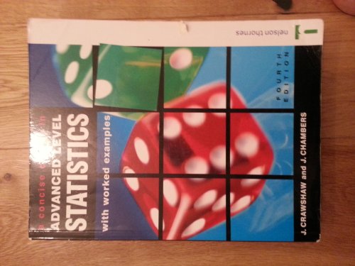 A Concise Course in Advanced Level Statistics: With Worked Examples (9780748754755) by Crawshaw, J.; Chambers, J.