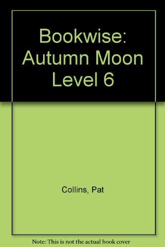 Bookwise: Autumn Moon Level 6 (9780748759545) by Pat Collins