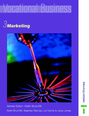 Marketing (Vocational Business, 3) (9780748763610) by Brumfitt, Keith; Barnes, Stephen; Norris, Liz; Jones, Jane