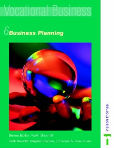 Business Planning (Vocational Business) (Bk. 6) (9780748763641) by Keith Brumfitt; Jane Jones; Stephen Barnes