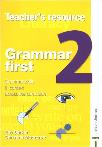 Grammar Skills in Context Across the Curriculum, Teacher's Resource (Grammar First) (9780748765393) by Barker, Ray; Moorcroft, Christine