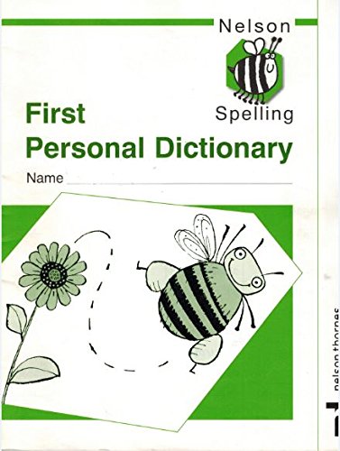 9780748766604: Nelson Spelling: First Personal Dictionary (Nelson spelling new edition)