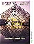 Gcse Maths the: The Aqa Modular Course Foundation/Intermediate Edition (9780748766802) by David Bowles; Paul Metcalf