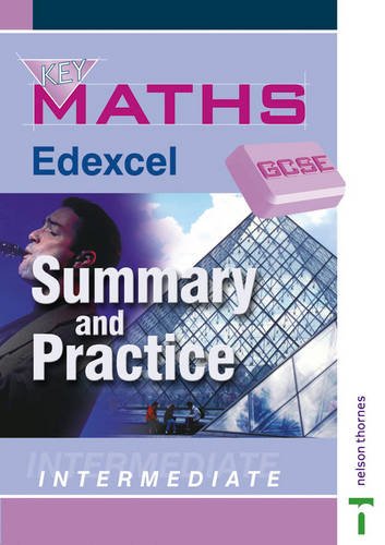 Key Maths Gcse Summary and Practice Intermediate Edexcel: Edexcel Summary and Practise Intermediate (9780748767717) by Paul Hogan, Barbara Job, Diane Morley, Graham Newman