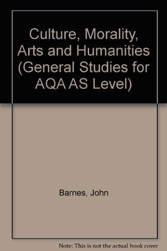 Beispielbild fr Culture, Morality, Arts and Humanities (General Studies for AQA AS Level) zum Verkauf von Reuseabook