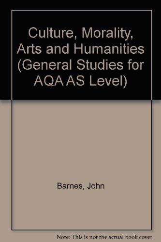 Imagen de archivo de Culture, Morality, Arts and Humanities (General Studies for AQA AS Level) a la venta por Reuseabook