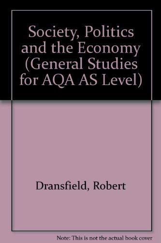 General Studies for Aqa As Level Series: Society, Politics and the Economy (9780748771226) by Dransfield, Robert