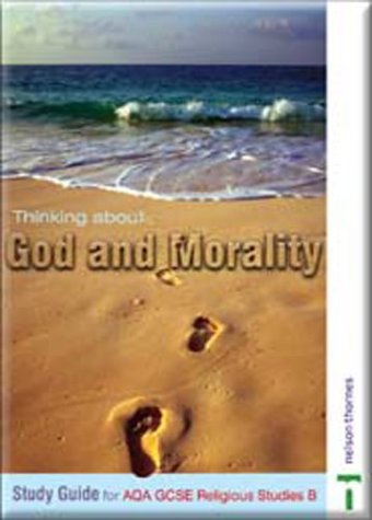 Stock image for Thinking About God and Morality: Study Guide for Aqa Gcse Religious Studies B (GCSE RS for You) for sale by R'lyeh Book Shop