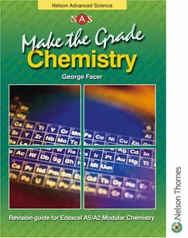 Beispielbild fr Make the Grade: AS and A2 Chemistry: Chemistry Revision Guide: Edexcel AS/A2 Modular (Nelson Advanced Science) zum Verkauf von Reuseabook