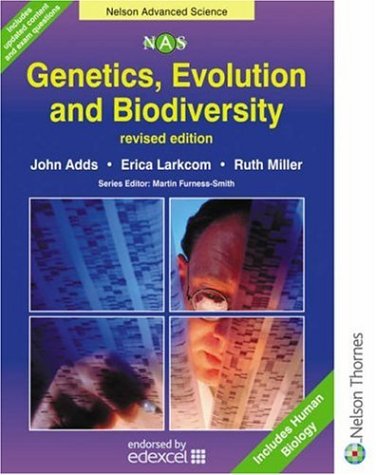 Genetics, Evolution & Biodiversity: Nelson Advanced Science (Nelson Advanced Science: Biology S.) (9780748774920) by John Adds; Erica Larkcom; Ruth Miller