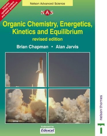 Beispielbild fr Organic Chemistry, Energetics, Kinetics and Equilibrium (Nelson Advanced Science) zum Verkauf von AwesomeBooks