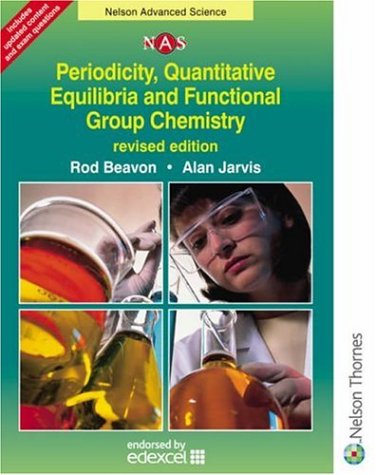 Periodicity, Quantitative Equilibria & Functional Group Chemistry (Nelson Advanced Science) (9780748776573) by Beavon, Rod; Jarvis, Alan