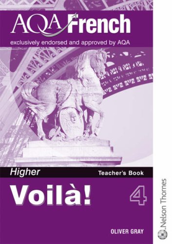 Aqa French Voila! 4 Higher Teacher's Book (French Edition) (9780748778539) by Gray, Oliver