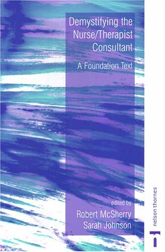 Beispielbild fr Demystifying the Nurse/Therapist Consultant: A Foundation Text zum Verkauf von WorldofBooks