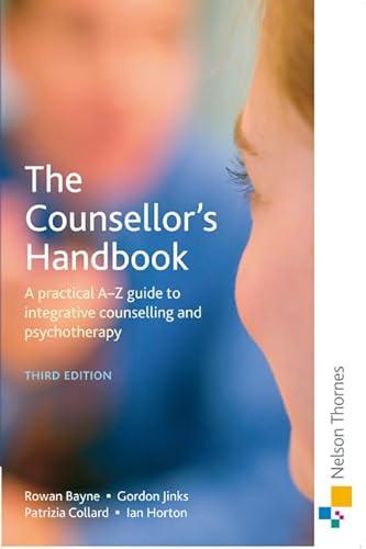 The Counsellor's Handbook: A Practical A-Z Guide to Integrative Counselling and Psychotherapy (9780748781713) by Bayne, Rowan; Horton, Ian; Collard, Patrizia; Jinks, Gordon