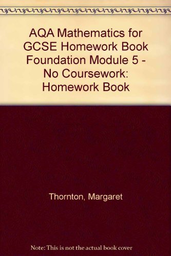 AQA Mathematics for GCSE Homework Book Foundation Module 5 - No Coursework: Homework Book (9780748782277) by Margaret Thornton; Steve Lomax; Andrew Manning